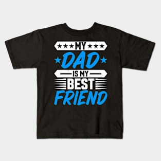 My Dad Is My Best Friend Fathers Day Kids T-Shirt